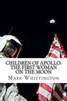 Children of Apollo: The First Woman on the Moon 1500919071 Book Cover
