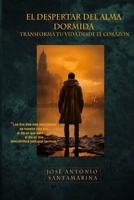 El despertar del alma dormida: Transforma tu vida desde el corazón (Spanish Edition) B0FLCJTQKC Book Cover