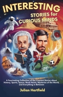 Interesting Stories for Curious Minds (Strange But True: Stories & Trivia for Curious Minds) B0F1DV7TWB Book Cover