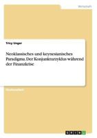 Neoklassisches Und Keynesianisches Paradigma. Der Konjunkturzyklus W�hrend Der Finanzkrise 3656680949 Book Cover