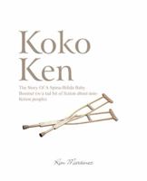 Koko Ken: The Story of a Spina-Bifida Baby Boomer (W/A Tad Bit of Fiction about Non-Fiction People) 146696197X Book Cover