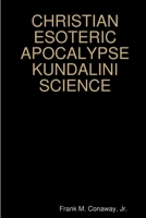 CHRISTIAN ESOTERIC APOCALYPSE KUNDALINI SCIENCE 1329428811 Book Cover