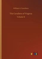 Cavaliers of Virginia; or, The Recluse of Jamestown. An Historical Romance of the Old Dominion 1494747545 Book Cover