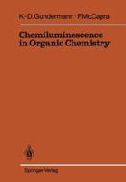 Chemiluminescence in Organic Chemistry 3642716474 Book Cover