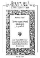 Der Verlagseinband Unter Dem Jugendstil: Zum Wandel Bibliophiler Und Gestalterischer Normen Im Einfluß Des Britischen Druckwesens 3631460651 Book Cover