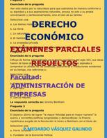 Derecho Econ�mico-Ex�menes Parciales Resueltos: Facultad: Administraci�n de Empresas 1090449909 Book Cover