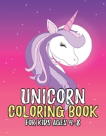 Unicorn Coloring Book for Kids Ages 4-8: Adorable and Various Unique Design of Coloring Books Perfectly for Childrens ages 4-8 1695647912 Book Cover