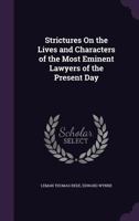 Strictures on the Lives and Characters of the Most Eminent Lawyers of the Present Day 1377343308 Book Cover