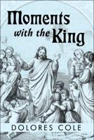 Moments with the King 1448962218 Book Cover