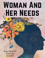 Woman And Her Needs 1835913946 Book Cover