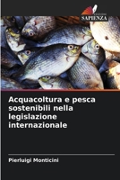 Acquacoltura e pesca sostenibili nella legislazione internazionale (Italian Edition) 6209326102 Book Cover