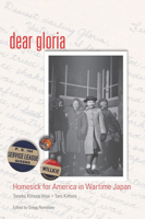 Dear Gloria: Homesick for America in Wartime Japan 0887485553 Book Cover