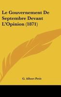 Le Gouvernement De Septembre Devant L'Opinion (1871) 1120419794 Book Cover