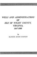 Wills and Administrations of Isle of Wight County, Virginia, 1647-1800 : With an Improved Index 0806306475 Book Cover