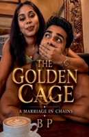 The Golden Cage: A Marriage in Chains B0HHTQNXZG Book Cover