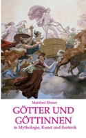 G�tter und G�ttinnen: in Mythologie, Kunst und Esoterik 3748210817 Book Cover