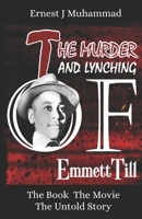 The Murder and Lynching of Emmett Till: The Book the Movie the Untold Story 0615970478 Book Cover