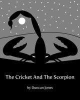 The Cricket And The Scorpion 1704407281 Book Cover