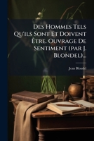 Des Hommes Tels Qu'ils Sont Et Doivent Etre: Ouvrage De Sentiment... 1272615375 Book Cover