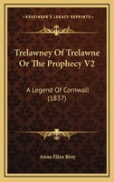 Trelawney Of Trelawne Or The Prophecy V2: A Legend Of Cornwall 1167249038 Book Cover