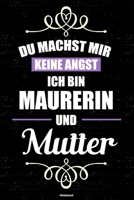 Du machst mir keine Angst ich bin Maurerin und Mutter Notizbuch: Maurerin Journal DIN A5 liniert 120 Seiten Geschenk 1671264444 Book Cover