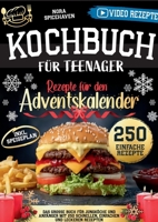 Kochbuch für Teenager: Das große Buch für Jungköche und Anfänger mit 250 schnellen, einfachen und leckeren Rezepten (German Edition) 3989356186 Book Cover