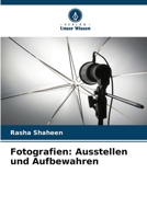 Fotografien: Ausstellen und Aufbewahren 6206011593 Book Cover