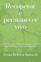 Recuperar e permanecer vivo: Marcos, 5:23: … rogo-te que venhas e lhe imponhas as mãos para que sare, e viva. (Portuguese Edition) B0FPQN294G Book Cover