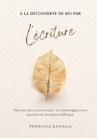 À la découverte de soi par l'écriture (French Edition) B0DBPRD567 Book Cover