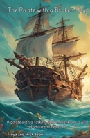 The Pirate with a Broken Ship B0DYBPMMK9 Book Cover