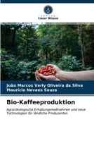 Bio-Kaffeeproduktion: Agrarökologische Erhaltungsmaßnahmen und neue Technologien für ländliche Produzenten 620347729X Book Cover