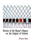 Review of the Mayor's Report on the Subject of Schools 046939739X Book Cover