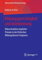 Bildungsgerechtigkeit Und Anerkennung: Rekonstruktion Impliziter Primate in Der Kritischen Bildungstheorie Stojanovs 3658246111 Book Cover