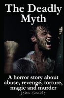 The Deadly Myth: Fear Created from an Ancient Fable Was Used to Kill null Book Cover