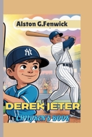 DEREK JETER CHILDREN'S BOOK: How One Kid's Love for Baseball Led to a Legendary Career B0FD8YDCMP Book Cover
