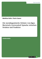 Die metalinguistische Debatte von J?ger, Bierwisch, Grewendorf: Sprache zwischen Struktur und Funktion 3638767752 Book Cover