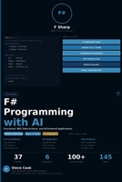 F# Programming with AI: A Complete Beginner's Guide to Functional Programming, .NET Development, Data Science, and AI-Powered Applications with F# B0H3GPSXN5 Book Cover
