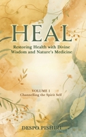 HEAL: Volume 1 Channelling the Spirit Self 9925832020 Book Cover