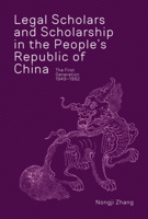 Legal Scholars and Scholarship in the People's Republic of China: The First Generation (1949-1992) 0674267966 Book Cover