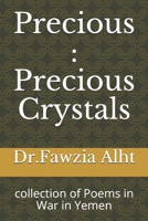 Precious : Precious Crystals: collection of Poems in War in Yemen (Part 1) B0875YCB9C Book Cover