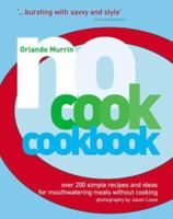 No Cook Cookbook: Over 200 Simple Recipes and Ideas for Mouthwatering Meals Without Cooking 1552855341 Book Cover