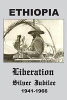 Ethiopia: Liberation Silver Jubilee 1941-1966 0979361958 Book Cover