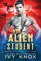 Her Alien Student : Stranded on Earth: Book 3 1736451332 Book Cover