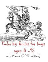 Coloring Books for Boys Ages 8-12: 90 Pages Mazes, Gothic, Dragons, Zombies, Cars 1542465303 Book Cover