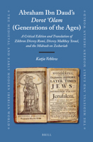Abraham Ibn Daud's Dorot 'Olam (Generations of the Ages): A Critical Edition and Translation of Zikhron Divrey Romi, Divrey Malkhey Yisra'el, and the Midrash on Zechariah 9004227903 Book Cover