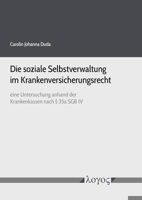 Die Soziale Selbstverwaltung Im Krankenversicherungsrecht Eine Untersuchung Anhand Der Krankenkassen Nach 35a Sgb IV 3832552448 Book Cover