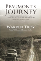 Beaumont's Journey: Wolves, Weather, Wicked Men, and War Can’t Keep Walter Beaumont From His Alaska Home 1594335982 Book Cover