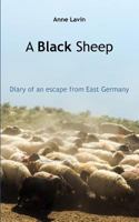 A Black Sheep : Diary of an Escape from East Germany 1986442306 Book Cover
