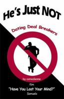 He's Just NOT: Dating Deal Breakers 1587367351 Book Cover