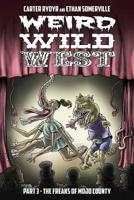 Weird Wild West Part 3: The Freaks of Mojo County 1947654950 Book Cover